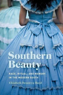 Southern Beauty: Race, Ritual, and Memory in the Modern South Paperback University of Georgia Press