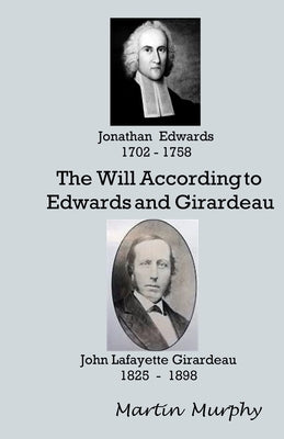 The Will According to Edwards and Girardeau: Doctrine of the Will Paperback Theocentric Publishing