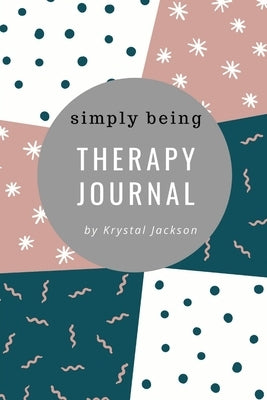 Simply Being Therapy Journal by Jackson, Krystal