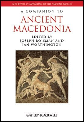 Companion to Ancient Macedonia by Roisman