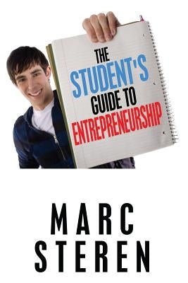 The Student's Guide to Entrepreneurship by Steren, Marc