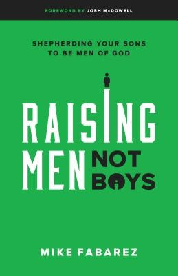 Paperback of Raising Men, Not Boys by Moody Publishers featuring the book cover with title and author’s name.