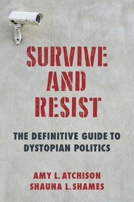 Survive and Resist: The Definitive Guide to Dystopian Politics Paperback Columbia University Press