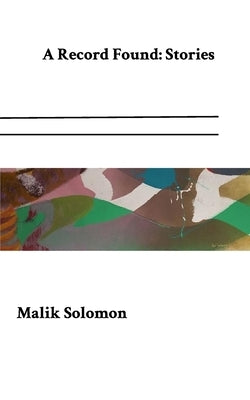 A Record Found: Selected Stories by Solomon, Malik