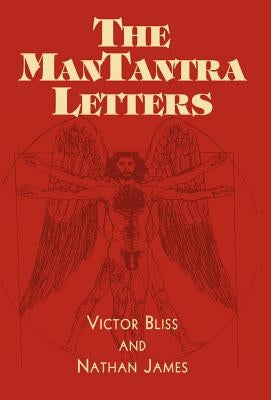 The ManTantra Letters by Bliss, Victor