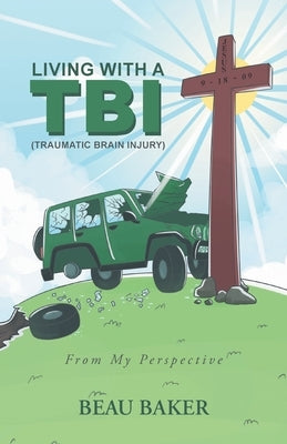 Living with A TBI (Traumatic Brain Injury): From My Perspective Paperback Trilogy Christian Publishing