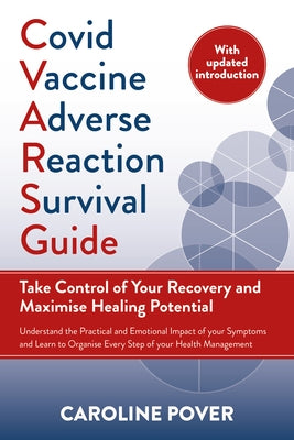 Covid Vaccine Adverse Reaction Survival Guide: Take Control of Your Recovery and Maximise Healing Potential by Pover, Caroline