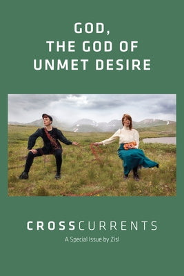 Crosscurrents: God, the God of Unmet Desire: Volume 72, Number 1, March 2022 Paperback Association Public Religion and Intellectual