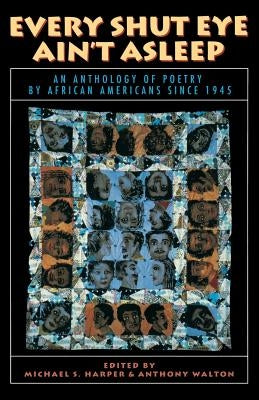 Every Shut Eye Ain't Asleep: An Anthology of Poetry by African Americans Since 1945 Paperback Back Bay Books