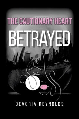 The Cautionary Heart: Betrayed Paperback Xlibris Us