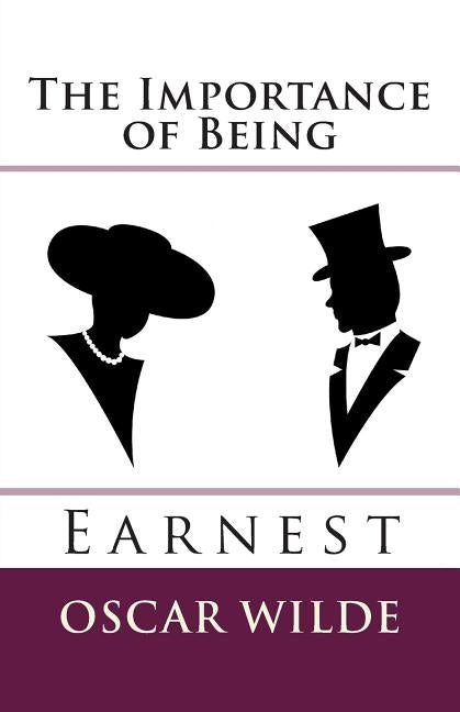 The Importance of Being Earnest by Wilde, Oscar