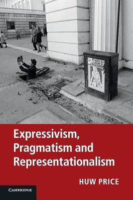 Expressivism, Pragmatism and Representationalism Paperback Cambridge University Press