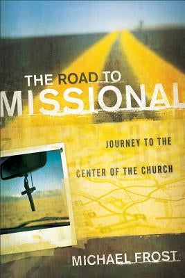 The Road to Missional: Journey to the Center of the Church Paperback Baker Books