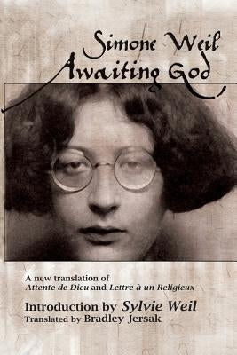 Awaiting God: A new translation of Attente de Dieu and Lettre a un Religieux Paperback Fresh Wind Press