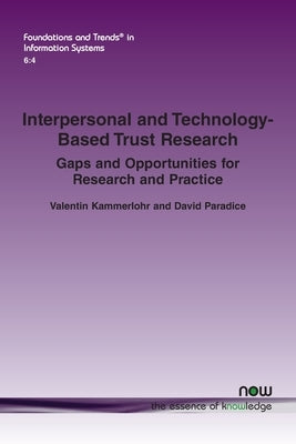 Interpersonal and Technology-Based Trust Research: Gaps and Opportunities for Research and Practice Paperback Now Publishers