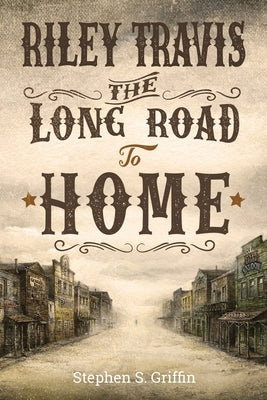 Riley Travis: The Long Road To Home Paperback Mill City Press, Inc