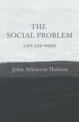The Social Problem - Life and Work: With an Introductory Essay, Political Bases of a World-State Paperback White Press