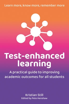 Test-Enhanced Learning: A Practical Guide to Improving Academic Outcomes for All Students Paperback Crown House Publishing