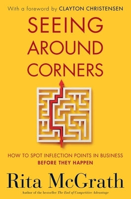 Seeing Around Corners: How to Spot Inflection Points in Business Before They Happen Paperback Harper Business