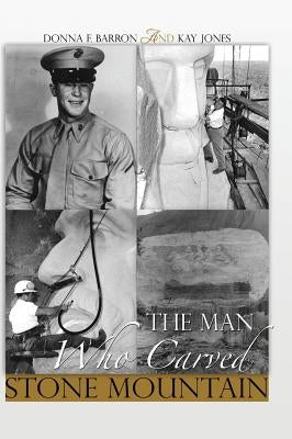 The Man Who Carved Stone Mountain by Barron, Donna F.