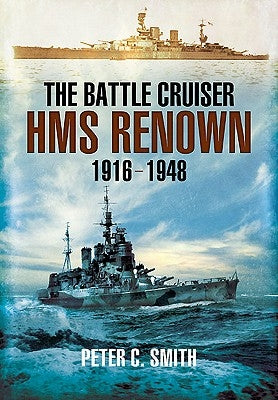 The Battle-Cruiser HMS Renown 1916-1948 Paperback Pen and Sword Maritime