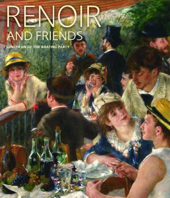 Renoir and Friends: Luncheon of the Boating Party by Rathbone, Eliza E.
