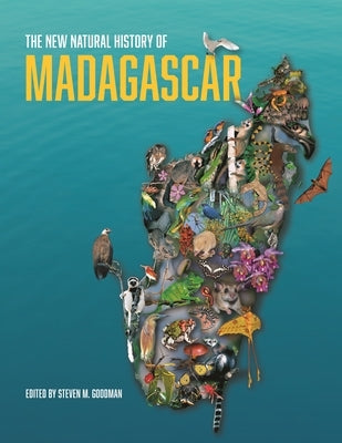 The New Natural History of Madagascar by Goodman, Steven M.