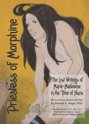 Priestess of Morphine: The Lost Writings of Marie-Madeleine in the Time of Nazis by Madeleine, Marie