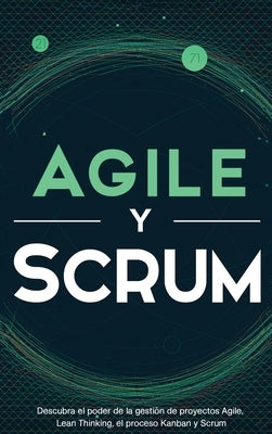 Agile y Scrum: Descubra el poder de la gestión de proyectos Agile, Lean Thinking, el proceso Kanban y Scrum by McCarthy, Robert