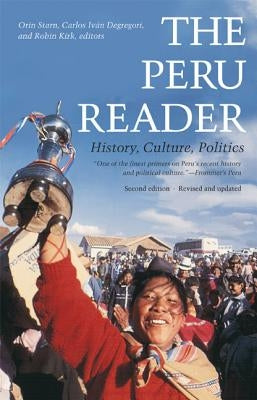 The Peru Reader: History, Culture, Politics Paperback Duke University Press