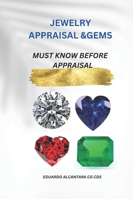Jewelry Appraisal &Gems: Must Know Before Appraisal Paperback Independently Published