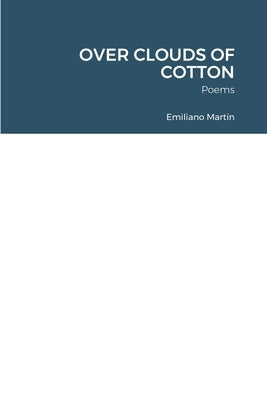 Over Clouds of Cotton: Poems by Martín, Emiliano