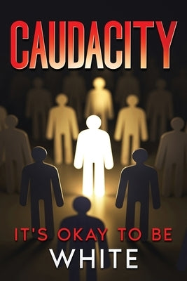 Caudacity: It's Okay To Be White Paperback John Falcone