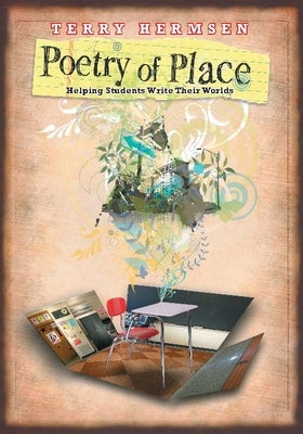 Poetry of Place: Helping Students Write Their Worlds Paperback National Council of Teachers of English (Ncte