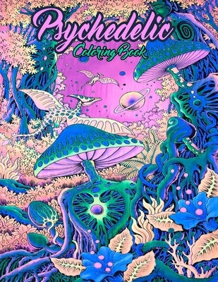 Psychedelic coloring book: An Adult Coloring Book Featuring Stress Relieving Original Unique Design - Stoner Coloring Book For Adults by Publications, Creative Design