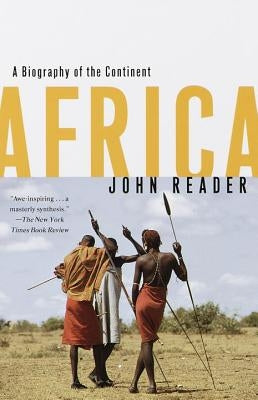 Africa: A Biography of the Continent by Reader, John