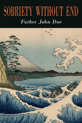 Sobriety Without End by John Doe, Father