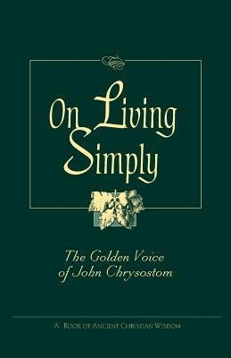 Paperback of "On Living Simply: The Golden Voice of John Chrysostom" by Liguori Publications, featuring the book cover with title and author.