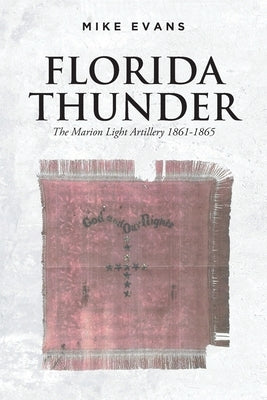 Florida Thunder: The Marion Light Artillery 1861-1865 Paperback Fulton Books