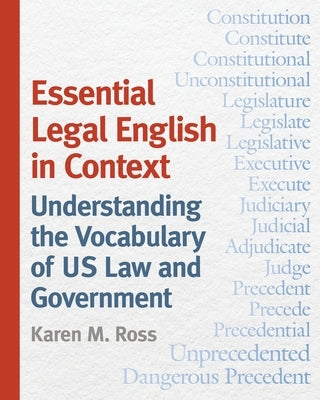Essential Legal English in Context: Understanding the Vocabulary of Us Law and Government by Ross, Karen M.