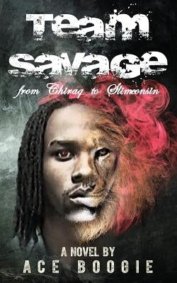 Team Savage: From Chiraq to Slimconsin Paperback Bagz of Money Content