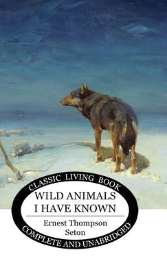 Wild Animals I Have Known by Seton, Ernest Thompson