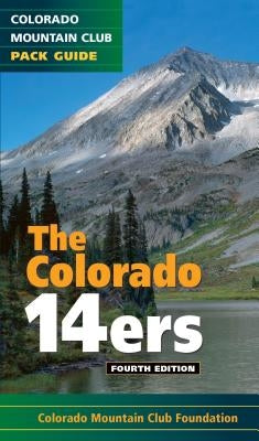 The Colorado 14ers: The Official Mountain Club Pack Guide Colorado Mountain Club