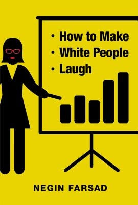 How to Make White People Laugh by Farsad, Negin