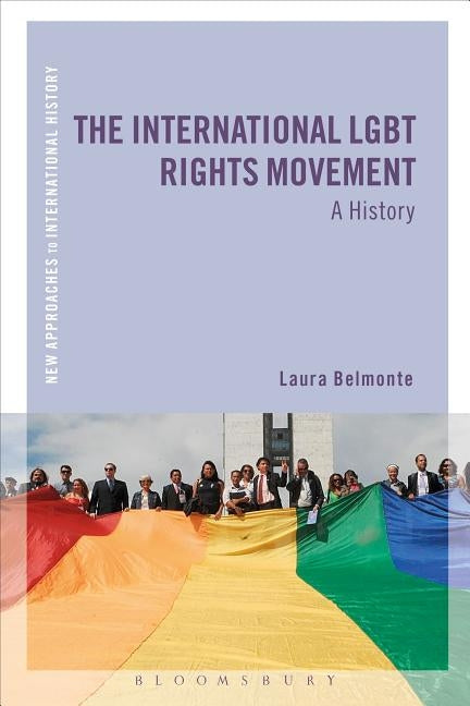 The International LGBT Rights Movement: A History Paperback Bloomsbury Publishing PLC