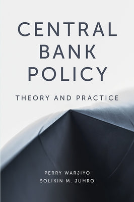 Central Bank Policy: Theory and Practice by Warjiyo, Perry