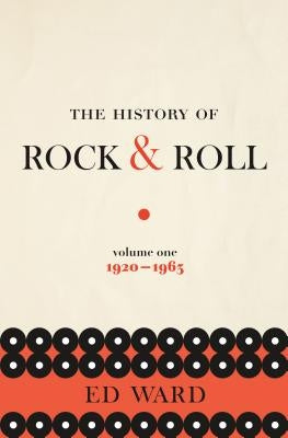 The History of Rock & Roll, Volume 1: 1920-1963 by Ward, Ed