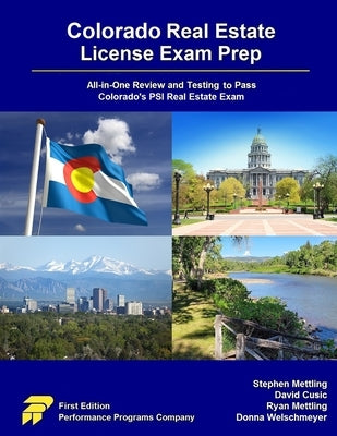 Colorado Real Estate License Exam Prep: All-in-One Review and Testing to Pass Colorado's PSI Real Estate Exam by Mettling, Stephen