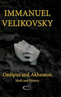 Oedipus and Akhnaton: Myth and History by Velikovsky, Immanuel