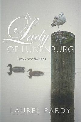 A Lady of Lunenburg: Nova Scotia 1752 Paperback Trafford Publishing